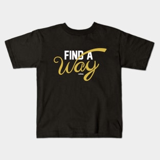 Find A Way Kids T-Shirt